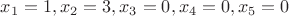 $x_1=1,x_2=3,x_3=0,x_4=0,x_5=0$
