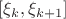 $\left [ \xi_k, \xi_{k+1} \right ]$
