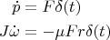 \begin{align*}
\dot{p}&=F\delta(t)\\
J\dot{\omega}&=-\mu Fr\delta(t)
\end{align*}