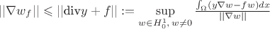 $|| \nabla w_f|| \leqslant || \text{div} y +f || :=\sup\limits_{w\in H^1_0,\, w\ne0}\frac{\int_\Omega(y \nabla w - fw)dx}{|| \nabla w||}$