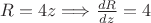 $R=4z \Longrightarrow\frac {dR} {dz}=4$