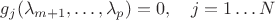 $g_j(\lambda_{m+1},\dots,\lambda_p)=0,\quad j=1\dots N$ $g_j(\lambda_{m+1},\dots,\lambda_p)=0,\quad j=1\dots N$