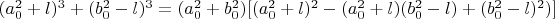 $(a_0^2+l)^3+(b_0^2-l)^3=(a_0^2+b_0^2)[(a_0^2+l)^2-(a_0^2+l)(b_0^2-l)+(b_0^2-l)^2)]$