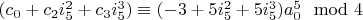 $(c_0+c_2 i_5^2+c_3 i_5^3) \equiv (-3+5 i_5^2+5 i_5^3) a_0^5 \mod 4$