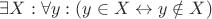 $\exists X: \forall y: (y \in X \leftrightarrow y \notin X)$