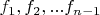 $f_1, f_2, ... f_{n-1}$