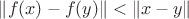 $\|f(x) - f(y)\| < \|x - y\|$