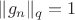 $\|g_n\|_q=1$