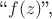``$f(z)$'',
