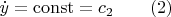 $\dot y=\operatorname{const}=c_2\qquad(2)$