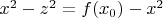 $x^2-z^2=f(x_0)-x^2$