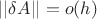 $||\delta A|| = o(h)$