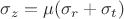 $\sigma_z=\mu (\sigma_r +\sigma_t)$