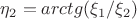 $\eta_2=arctg(\xi_1/\xi_2)$