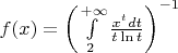 $f(x)=\left(\int\limits_2^{+\infty}\frac{x^t dt}{t\ln t}\right)^{-1}$