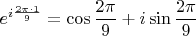 $$e^{i \frac{2 \pi \cdot 1}{9}}=\cos \frac{2 \pi}{9}+i \sin \frac{2 \pi}{9}$$