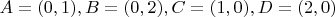$A = (0, 1), B = (0, 2), C=(1, 0), D=(2, 0)$