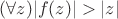$(\forall z)|f(z)|>|z|$