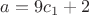 $a=9c_1+2 $