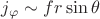 $j_{\varphi}\sim fr\sin\theta$