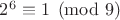 $2^6 \equiv 1 \pmod{9}$
