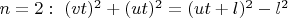$n =2:\ (vt)^2 + (ut)^2 = (ut + l)^2 - l^2$