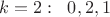 $k=2:\;\; 0,2,1$