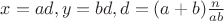 $x=ad,y=bd, d=(a+b)\frac{n}{ab}$