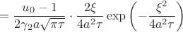 $$
=\dfrac{u_0-1}{2\gamma_2a\sqrt{\pi \tau}}\cdot\dfrac{2\xi}{4a^2\tau}\exp\left(-\dfrac{\xi^2}{4a^2\tau}\right)
$$