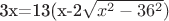 3x=13(x-2\sqrt{x^2-36^2})