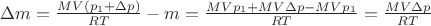 $\Delta m = \frac {MV(p_1+\Delta p)}{RT} - m = \frac {MVp_1 + MV\Delta p - MVp_1}{RT} = \frac {MV\Delta p}{RT}$ $\Delta m = \frac {MV(p_1+\Delta p)}{RT} - m = \frac {MVp_1 + MV\Delta p - MVp_1}{RT} = \frac {MV\Delta p}{RT}$