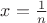 $\[x = \frac{1}{n}\]$