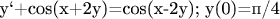 y`+cos(x+2y)=cos(x-2y); y(0)=п/4