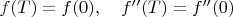 $f(T)=f(0),\quad f''(T)=f''(0)$