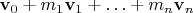 $\mathbf v_0 + m_1 \mathbf v_1 + \ldots + m_n \mathbf v_n$