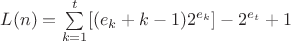 $L(n)=\sum\limits_{k=1}^{t}[(e_k+k-1)2^{e_k}]-2^{e_t}+1$