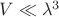 $V\ll\lambda^3$