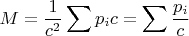 $$M=\frac{1}{c^2}\sum p_ic=\sum \frac{p_i}{c}$$