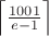$\left\lceil{{1001}\over{e-1}}\right\rceil$