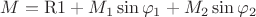 $M=\mathrm{R}1+M_1\sin\varphi_1+M_2\sin\varphi_2$