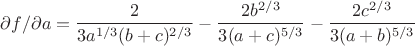 $\partial f/\partial a = \dfrac{2}{3a^{1/3}(b+c)^{2/3}}-\dfrac{2b^{2/3}}{3(a+c)^{5/3}}-\dfrac{2c^{2/3}}{3(a+b)^{5/3}}$
