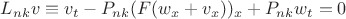 $L_{nk}v \equiv v_t - P_{nk}(F(w_x + v_x))_x  + P_{nk}w_t = 0$
