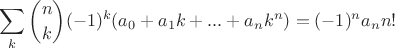 $$\sum\limits_k \binom{n}{k}(-1)^k(a_0+a_1k+...+a_nk^n)=(-1)^na_nn!$$