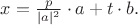 $x = \frac{p}{|a|^2} \cdot a + t \cdot b.$