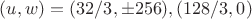 $(u,w)=(32/3,\pm{256}),(128/3,0)$
