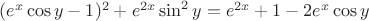 $(e^x\cos y-1)^2+e^{2x}\sin^2y=e^{2x}+1-2e^x\cos y$