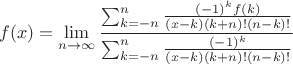 $$f(x)=\lim_{n\to\infty}\frac{\sum _{k=-n}^n \frac{(-1)^k f(k)}{(x-k) (k+n)! (n-k)!}}{\sum _{k=-n}^n \frac{(-1)^k}{(x-k) (k+n)! (n-k)!}}$$