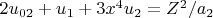 $2 u_{02}+u_1+3 x^4 u_2=Z^2/a_2$