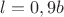 $l=0,9b$
