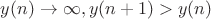 $y(n) \to \infty,y(n+1)>y(n)$ $y(n) \to \infty,y(n+1)>y(n)$
